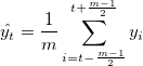 \hat{y_t} = \frac{1}{m} \sum_{i=t-\frac{m-1}{2}}^{t+\frac{m-1}{2}}y_i \hat{y_t} = \frac{1}{m} \sum_{i=t-\frac{m-1}{2}}^{t+\frac{m-1}{2}}y_i