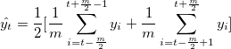  \hat{y_t} = \frac{1}{2}[ \frac{1}{m} \sum_{i=t-\frac{m}{2}}^{t+\frac{m}{2}-1}y_i + \frac{1}{m} \sum_{i=t-\frac{m}{2}+1}^{t+\frac{m}{2}}y_i] 
