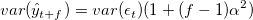 var(\hat{y}_{t+f}) = var(\epsilon_t)(1+(f-1)\alpha^2)