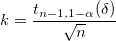 k=\frac{t_{n-1,1-\alpha}(\delta)}{\sqrt{n}}