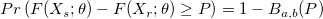 Pr\left(F(X_s;\theta)-F(X_r;\theta)\geq P\right)=1-B_{a,b}(P) Pr\left(F(X_s;\theta)-F(X_r;\theta)\geq P\right)=1-B_{a,b}(P)