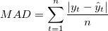 MAD = \sum_{t=1}^{n}\frac{|y_t - \hat{y}_t|}{n}