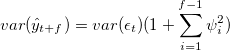 var(\hat{y}_{t+f}) = var(\epsilon_t)(1 + \sum_{i=1}^{f-1}\psi_i^2)
