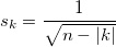 s_k = \frac{1}{\sqrt{n - |k|}} s_k = \frac{1}{\sqrt{n - |k|}}