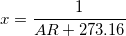 x = \frac{1}{AR+273.16} x = \frac{1}{AR+273.16}