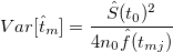  Var[\hat{t}_{m}] = \frac{\hat{S}(t_0)^2}{4n_0\hat{f}(t_{mj})} 