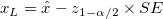 x_{L} = \hat{x} - z_{1-\alpha/2}\times SE x_{L} = \hat{x} - z_{1-\alpha/2}\times SE