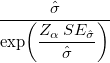  \frac{\hat{\sigma}}{\exp\!\left(\dfrac{Z_{\alpha}\,SE_{\hat{\sigma}}}{\hat{\sigma}}\right)} 