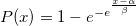 P(x) = 1- e^{-e^{\frac{x-\alpha}{\beta}}}