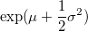  \exp(\mu + \frac{1}{2}\sigma^2)
