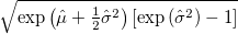  \sqrt{ \exp\left( \hat{\mu} + \tfrac{1}{2}\hat{\sigma}^{2} \right) \left[ \exp\left( \hat{\sigma}^{2} \right) - 1 \right] } 
