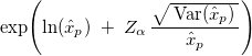  \exp\!\left( \ln(\hat{x}_p) \;+\; Z_{\alpha}\,\frac{\sqrt{\, \text{Var}(\hat{x}_p)\,}}{\hat{x}_p} \right)
