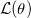 \mathcal{L}( \theta )