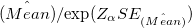 \hat{(Mean)} / {\exp}(Z_{\alpha}{SE_{\hat{(Mean)}}})