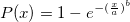 P(x) = 1 - e^{ -(\frac{ x }{ a })^b }