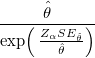 \frac{ \hat{\theta} }{ \exp\!\left(  \, \frac{Z_{\alpha}SE_{\hat{\theta}}}{\hat{\theta}} \right) }