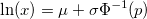 \text{ln}(x) = \mu + \sigma \Phi^{-1}(p)