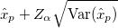  \hat{x}_p + Z_{\alpha}\sqrt{ \text{Var}(\hat{x}_p)} 