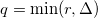 q = \min(r, \Delta) q = \min(r, \Delta)