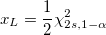 x_{L} = \frac{1}{2}\chi^2_{2s, 1-\alpha} x_{L} = \frac{1}{2}\chi^2_{2s, 1-\alpha}