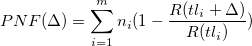 PNF(\Delta) = \sum_{i=1}^{m} n_i(1-\frac{R(tl_i + \Delta)}{R(tl_i)})