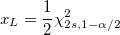 x_{L} = \frac{1}{2}\chi^2_{2s, 1-\alpha/2} x_{L} = \frac{1}{2}\chi^2_{2s, 1-\alpha/2}