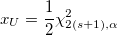 x_{U}= \frac{1}{2}\chi^{2}_{2(s+1),\alpha} x_{U}= \frac{1}{2}\chi^{2}_{2(s+1),\alpha}