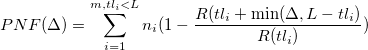  PNF(\Delta) = \sum_{i=1}^{m, tl_i<L} n_i(1-\frac{R(tl_i + \min(\Delta, L-tl_i)}{R(tl_i)})