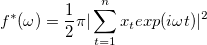 f^*(\omega) = \frac{1}{2}\pi|\sum_{t=1}^{n}x_texp(i\omega t)|^2 f^*(\omega) = \frac{1}{2}\pi|\sum_{t=1}^{n}x_texp(i\omega t)|^2