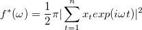 f^*(\omega) = \frac{1}{2}\pi|\sum_{t=1}^{n}x_texp(i\omega t)|^2
