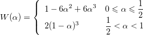 W(\alpha)=\left\{\begin{array}{ll}1-6\alpha^2+6\alpha^3&0\leqslant \alpha\leqslant \frac{1}{2} \cr2(1-\alpha)^3&\frac{1}{2}< \alpha <1\end{array}\right. W(\alpha)=\left\{\begin{array}{ll}1-6\alpha^2+6\alpha^3&0\leqslant \alpha\leqslant \frac{1}{2} \cr2(1-\alpha)^3&\frac{1}{2}< \alpha <1\end{array}\right.