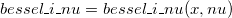 bessel\_i\_nu = bessel\_i\_nu(x,nu)