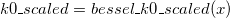 k0\_scaled = bessel\_k0\_scaled(x)