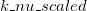 k\_nu\_scaled