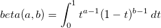 beta(a,b)=\int_{0}^{1}t^{a-1}(1-t)^{b-1}\, dt