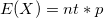 E(X)=nt*p