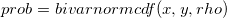 prob = bivarnormcdf(x, y, rho)