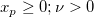  
x_p\geq 0;\nu >0
