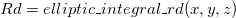Rd = elliptic\_integral\_rd(x,y,z)