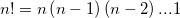 n! = n\left (n-1  \right )\left (n-2\right )...1