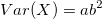 Var(X)=a b ^2