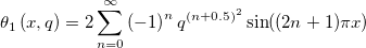 \theta _1\left( x,q\right) =2\sum_{n=0}^\infty \left( -1\right)^nq^{(n+0.5)^2}\sin((2n+1)\pi x)