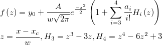 \begin{aligned}&f\left( z\right) =y_0+\frac A{w\sqrt{2\pi }}e^{\frac{-z^2}2}\left( 1+\sum_{i=3}^4\frac{a_i}{i!}H_i\left( z\right) \right)\\ &z=\frac{x-x_c}w, H_3=z^3-3z, H_4=z^4-6z^2+3\end{aligned}