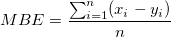 MBE = \frac{\sum_{i=1}^{n} (x_i-y_i)}{n}