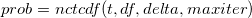 prob = nctcdf( t, df, delta, maxiter)