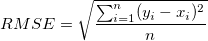 RMSE = \sqrt{\frac{\sum_{i=1}^{n} (y_i-x_i)^2}{n}}
