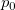  p_0