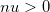 nu>0