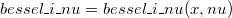 bessel\_i\_nu = bessel\_i\_nu(x,nu)