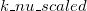 k\_nu\_scaled